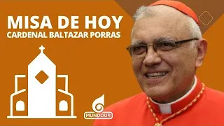 Misa de hoy domingo 5 de mayo de 2024 con el Cardenal Baltazar Porras