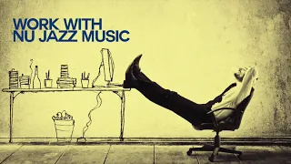 Let's Work with Nu Jazz Music - Relaxing Sound