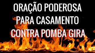 ORAÇÃO Contra POMBA GIRA no Casamento, Noivado, Namoro, Família e na Casa