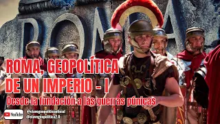 ROMA, GEOPOLÍTICA DE UN IMPERIO - I