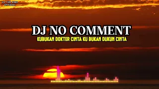 DJ NO COMMENT ‼️ku bukan dokter cinta ku bukan dukun cinta