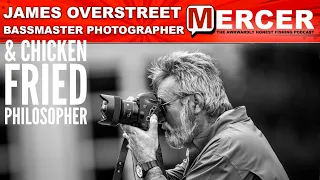 James Overstreet-Bassmaster Photographer & Chicken Fried Philosopher on MERCER-82