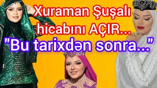 Xuraman Şuşalı hicabını açır