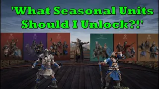 Conqueror's Blade - What Seasonal Units Should I Unlock as a New player!?!