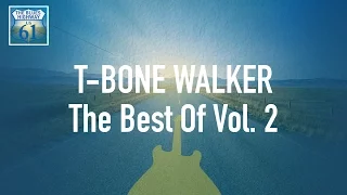T-Bone Walker - The Best Of Vol 2 (Full Album / Album complet)