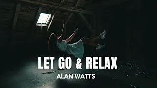 Let Go & Relax - Alan Watts