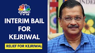 Supreme Court Grants Interim Bail To Delhi CM Arvind Kejriwal Till June 1 | CNBC TV18