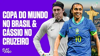 Copa do Mundo Feminina no Brasil? Cássio no Cruzeiro? | Elas no Jogo