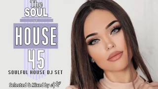 The Soul of House Vol. 45 (Soulful House Mix)