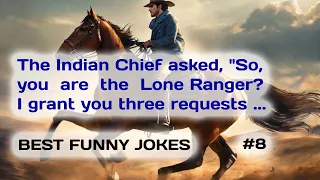 BEST FUNNY JOKES.#8. The Lone Ranger was ambushed and captured by ...