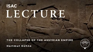 Hartmut Kühne | The Collapse of the Assyrian Empire and the Evidence of Dur-Katlimmu