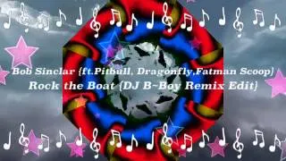 "Bob Sinclar {ft.Pitbull, Dragonfly,Fatman Scoop} ~Rock the Boat {DJ B~Boy Remix Edit}" Fan Video