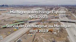 Michigan Interchange Flyover - April 2023 | Survol de l’échangeur au Michigan - avril 2023