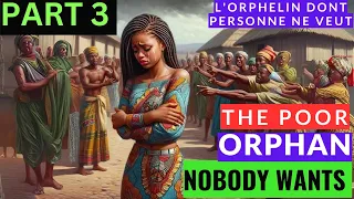 Part 3 Orphan ABANDONED by her relatives & ACCUSED of EVIL #moralstories #AfricanTales #talesafrica