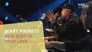 Scary Pockets: "HOW DEEP IS YOUR LOVE" | Frankfurt Radio Big Band | Funk | Jazz | 4K