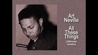 Art Neville - All These Things alternate
