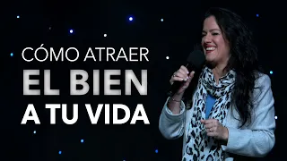 ¿Cómo Atraer El Bien a Tu Vida? - Pastora Ana Olondo