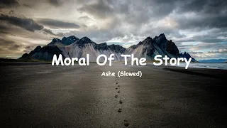 Ashe - Moral Of The Story (Slowed + Lyrics)