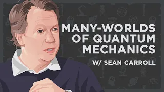 Sean Carroll on the Many-Worlds Interpretation of Quantum Mechanics w/ Luke Robert Mason