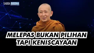 MELEPAS BUKAN PILIHAN TAPI KEHARUSAN | YM. BHIKKHU PANNAVARO MAHATHERA | SABDA BUDDHA CHANNEL