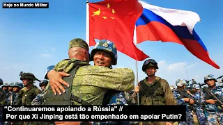 “Continuaremos apoiando a Rússia” – Por que Xi Jinping está tão empenhado em apoiar Putin?