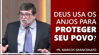 Deus usa os anjos para proteger seu povo? - Pr. Marcos Granconato