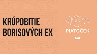 Krúpobitie Borisových ex (podcast Piatoček)