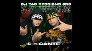 L-Gante - DJ Tao Turreo Sessions #10 [1 HORA]