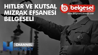 Hitler ve Kutsal Mızrak Efsanesi - Efsane Avcıları Belgeseli - Türkçe Dublaj