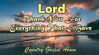 Thank you For everything That I HAve/Country Gospel Album By Lifebreakthrough Music