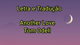 Tom Odell - Another Love • Letra e Tradução