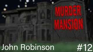 John Robinson - Murder Mansion ep.12