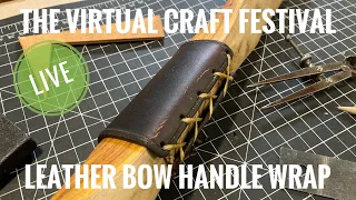 Virtual Craft Festival: Making a Leather Bow Handle Wrap