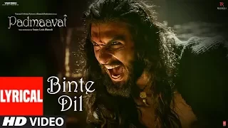 Padmaavat: Binte Dil Lyrical | Arijit Singh | Deepika Padukone | Shahid Kapoor | Ranveer Singh