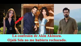 La confesión de Akin Akinozu. Ojalá Sıla no me hubiera rechazado.