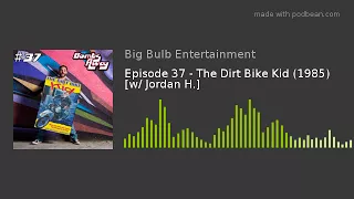 Episode 37 - The Dirt Bike Kid (1985) [w/ Jordan H.]