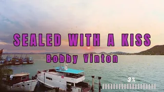 Sealed With A Kiss - Bobby Vinton (with lyrics)