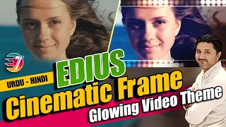 Edius Cinematic Video Effects | Glowing Effects Video Theme | Edius Hindi Tutorials