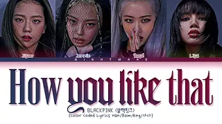 BLACKPINK (블랙핑크) - 'How You Like That' Lyrics [Color Coded Lyrics Han/Rom/Eng/가사]