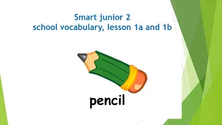 Smart junior 2 lesson 1a,1b Vocabulary