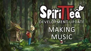 Spirittea Development Update - Making Music!