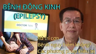 BỆNH ĐỘNG KINH | EPILEPSY | CÓ NGUY HIỂM KHÔNG | XỬ TRÍ CƠN CO GIẬT | PHƯƠNG PHÁP ĐIỀU TRỊ