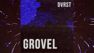DVRST - GROVEL
