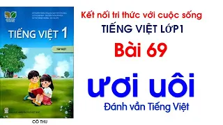 Tiếng Việt lớp 1 Kết nối tri thức với cuộc sống| Bài 69 ươi ươu| Đánh vần Tiếng Việt|Cô Thu| #69