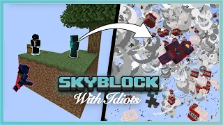 Minecraft Skyblock, but we're idiots.