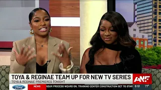 Toya and Reginae talk about their new reality show