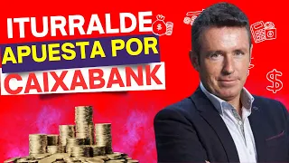 CaixaBank, ¿por qué Alberto Iturralde apuesta por él?