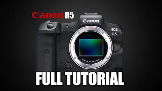 Canon R5 Tutorial & Full Overview