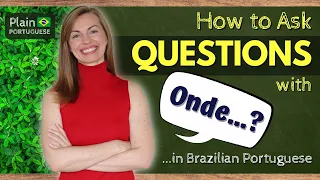 How to Ask QUESTIONS - ONDE...? | Plain Portuguese, Speak like a Brazilian #plainportuguese