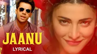 Jaanu - Lyrical | Behen Hogi Teri |Rajkummar Rao, Shruti Haasan | full video song🎵